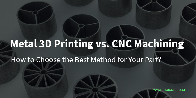 Metal 3D Printing vs. CNC Machining: How to Choose the Method for Your